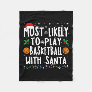 Most Likely To Play Basketball With Santa Family C Fleece Blanket