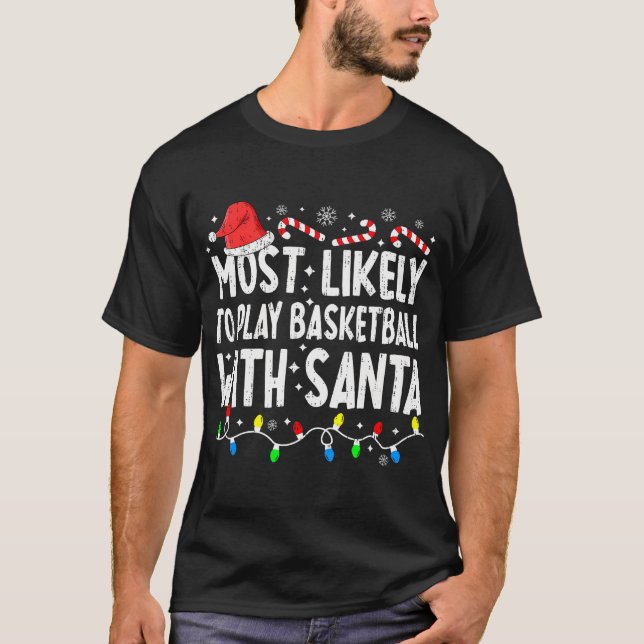 Most Likely To Play Basketball With Santa Matching T-Shirt (Front)