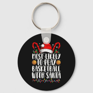 Most Likely To Play Basketball With Santa Xmas Keychain