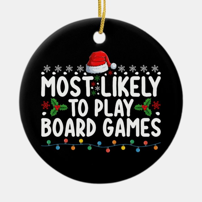 Most Likely To Play Board Games Christmas Family Ceramic Ornament (Front)