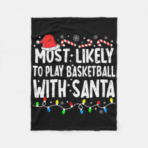 Most Likely To Play Bysketbyll With Santa Matching Fleece Blanket