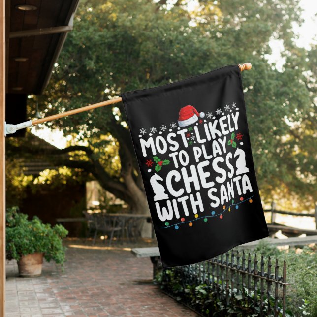 Most Likely To Play Chess With Santa Christmas House Flag (In SItu)