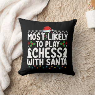 Most Likely To Play Chess With Santa Christmas Throw Pillow