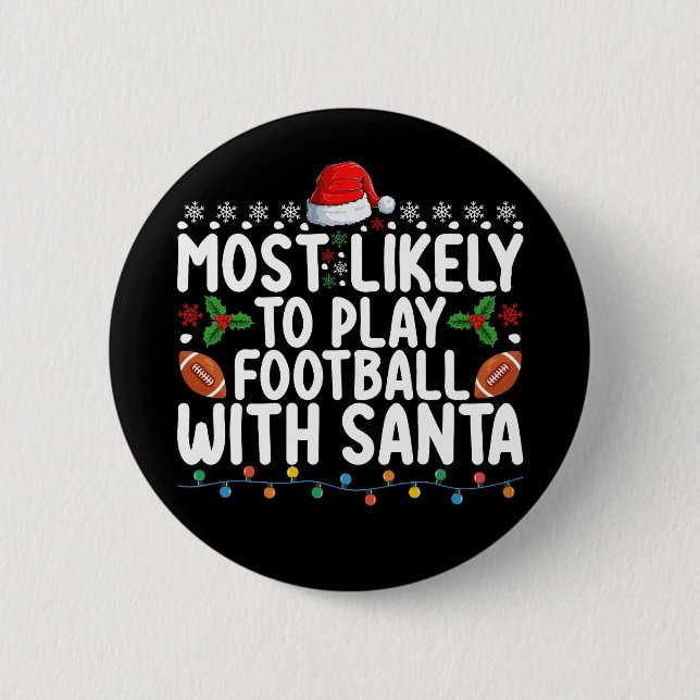 Most Likely To Play Football With Santa Christmas Button (Front)