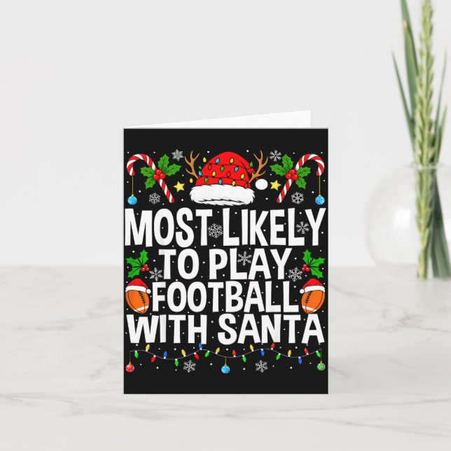Most Likely To Play Football With Santa Christmas  Card (Front)