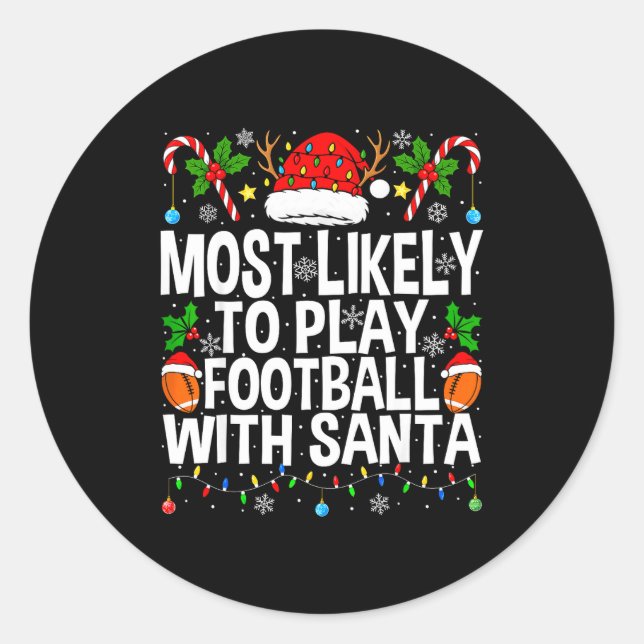 Most Likely To Play Football With Santa Christmas  Classic Round Sticker (Front)