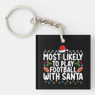 Most Likely To Play Football With Santa Christmas Keychain