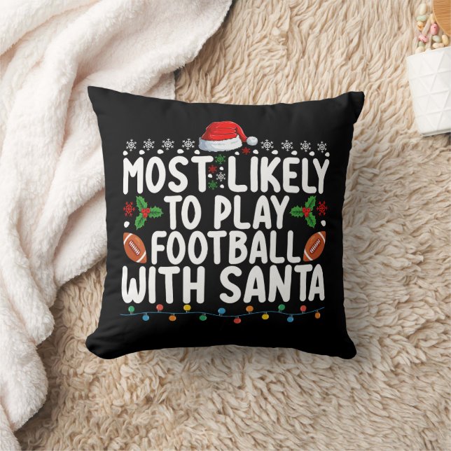Most Likely To Play Football With Santa Christmas Throw Pillow (Blanket)