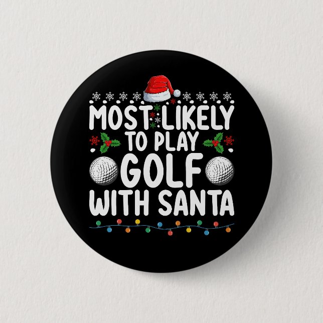 Most Likely To Play Golf With Santa Christmas Holi Button (Front)