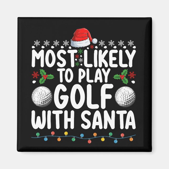 Most Likely To Play Golf With Santa Christmas Holi Magnet (Front)