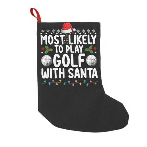 Most Likely To Play Golf With Santa Christmas Holi Small Christmas Stocking