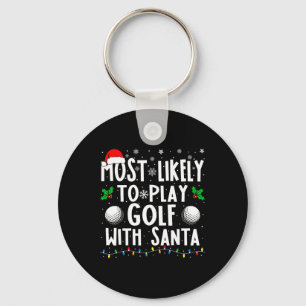 Most Likely To Play Golf With Santa Family Christm Keychain