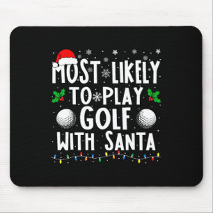 Most Likely To Play Golf With Santa Family Christm Mouse Pad