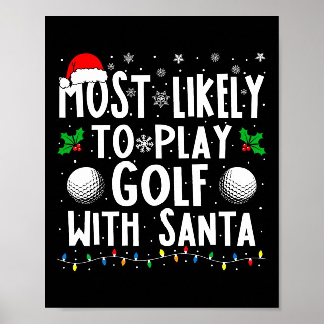Most Likely To Play Golf With Santa Family Christm Poster (Front)