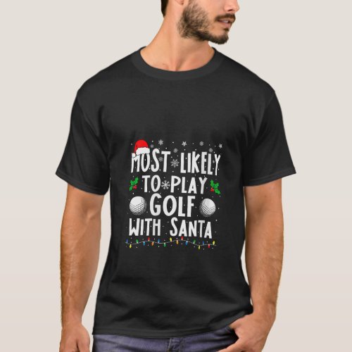 Most Likely To Play Golf With Santa Family Christm T_Shirt