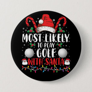 Most Likely To Play Golf With Santa Family Xmas Button