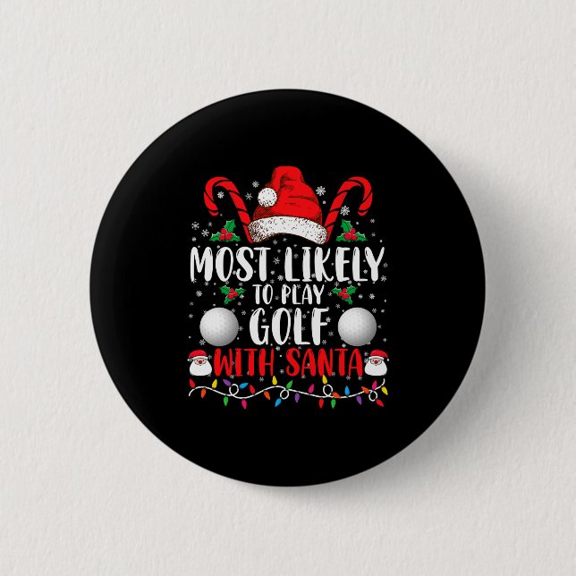 Most Likely To Play Golf With Santa Family Xmas  Button (Front)