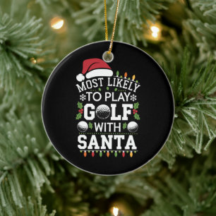 Most Likely To Play Golf With Santa Family Xmas Ceramic Ornament