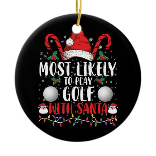 Most Likely To Play Golf With Santa Family Xmas Ceramic Ornament