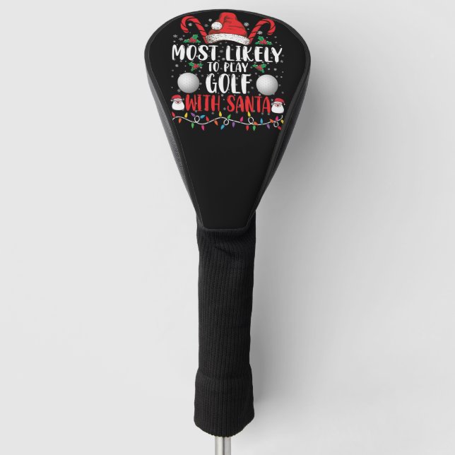 Most Likely To Play Golf With Santa Family Xmas Golf Head Cover (Front)