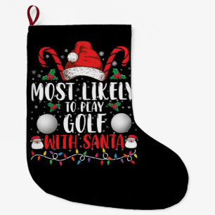 Most Likely To Play Golf With Santa Family Xmas Large Christmas Stocking