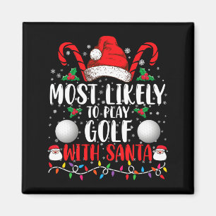 Most Likely To Play Golf With Santa Family Xmas Magnet