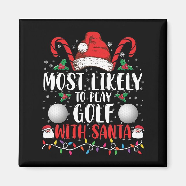 Most Likely To Play Golf With Santa Family Xmas Magnet (Front)