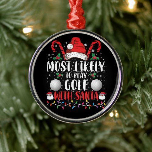 Most Likely To Play Golf With Santa Family Xmas Metal Ornament