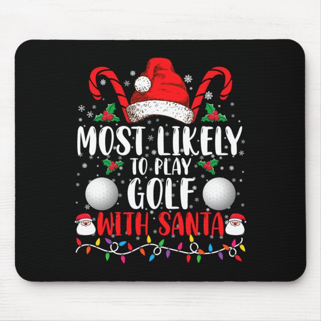 Most Likely To Play Golf With Santa Family Xmas  Mouse Pad (Front)