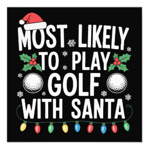 Most Likely To Play Golf With Santa Family Xmas Photo Print
