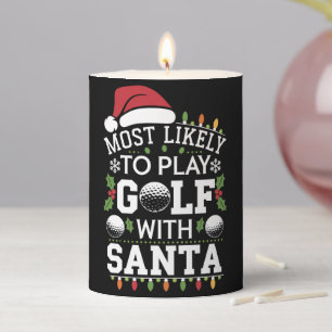 Most Likely To Play Golf With Santa Family Xmas Pillar Candle