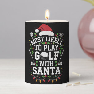 Most Likely To Play Golf With Santa Family Xmas Pillar Candle