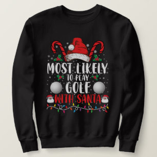 Most Likely To Play Golf With Santa Family Xmas Sweatshirt
