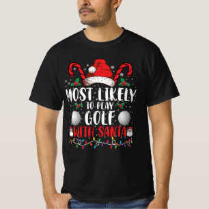 Most Likely To Play Golf With Santa Family Xmas T-Shirt