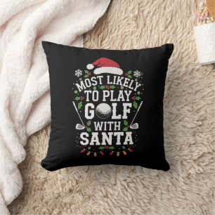 Most Likely To Play Golf With Santa Family Xmas Throw Pillow