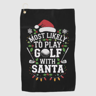 Most Likely To Play Golf With Santa Family Xmas Towel