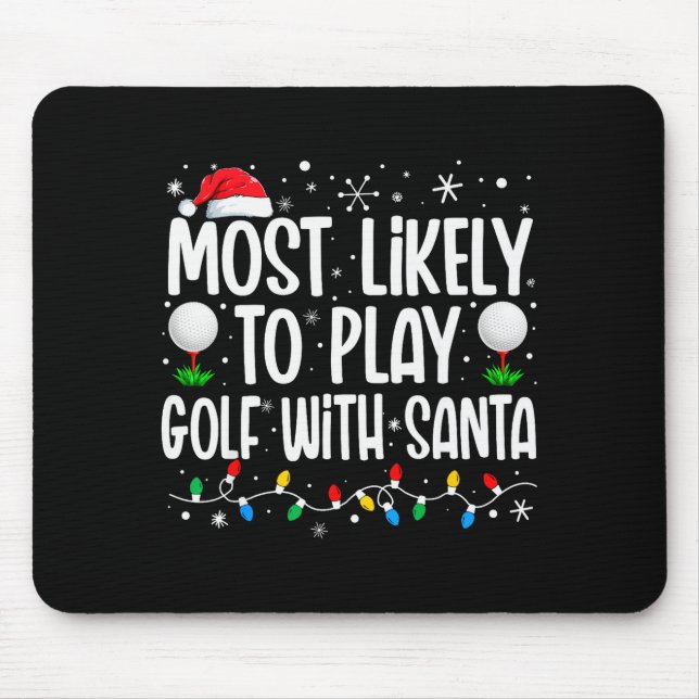 Most Likely To Play Golf With Santa Funny Family C Mouse Pad (Front)