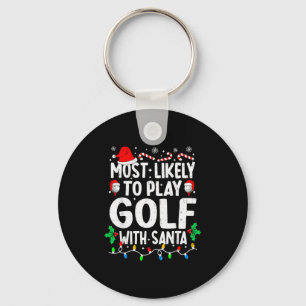 Most Likely To Play Golf With Santa Funny Matching Keychain
