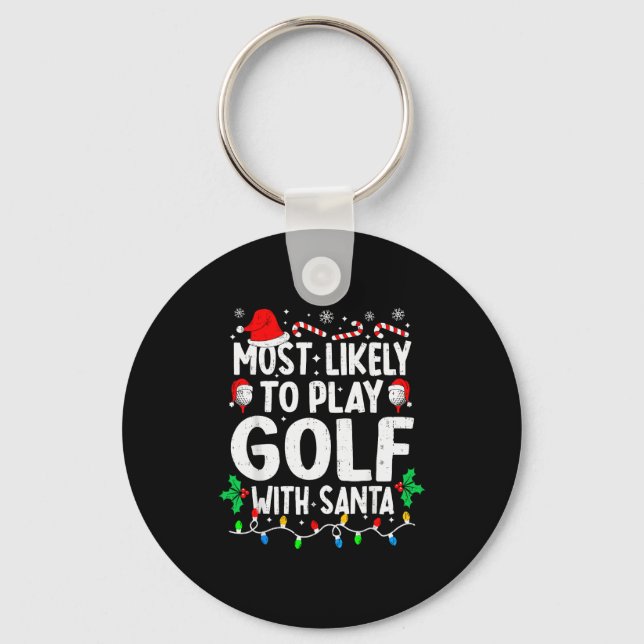 Most Likely To Play Golf With Santa Funny Matching Keychain (Front)