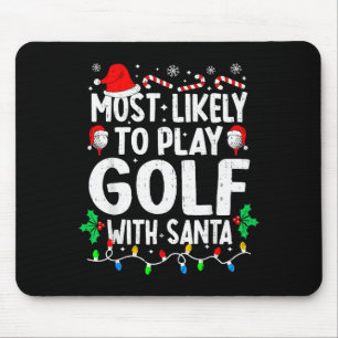 Most Likely To Play Golf With Santa Funny Matching Mouse Pad