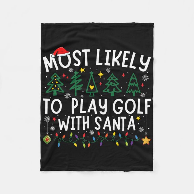 Most Likely To Play Golf With Santa Matching Chris Fleece Blanket (Front)