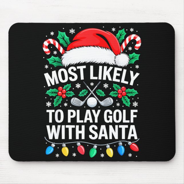 Most Likely To Play Golf With Santa Shirt Family C Mouse Pad (Front)