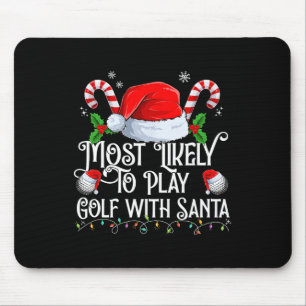 Most Likely To Play Golf With Santa Xmas Matching Mouse Pad