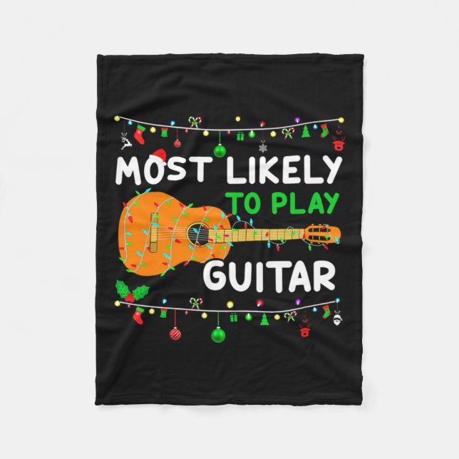 Most Likely To Play Guitar Christmas Funny Family  Fleece Blanket (Front)