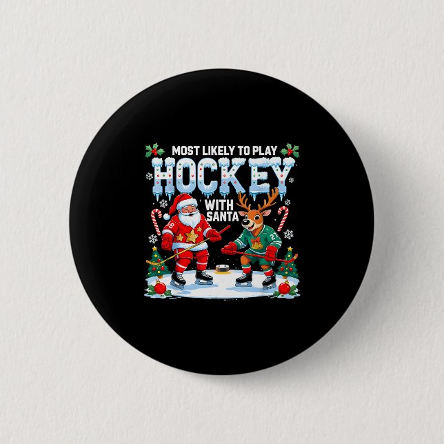 Most Likely To Play Hockey With Santa Christmas  Button (Front)