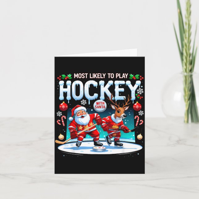 Most Likely To Play Hockey With Santa Christmas  Card (Front)