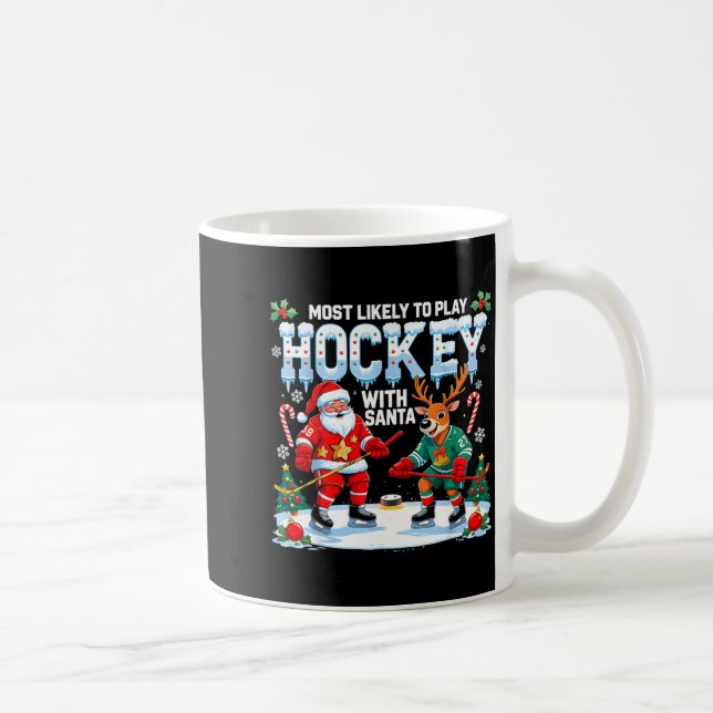 Most Likely To Play Hockey With Santa Christmas  Coffee Mug (Right)