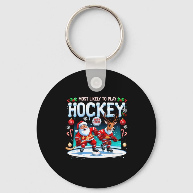 Most Likely To Play Hockey With Santa Christmas  Keychain (Front)