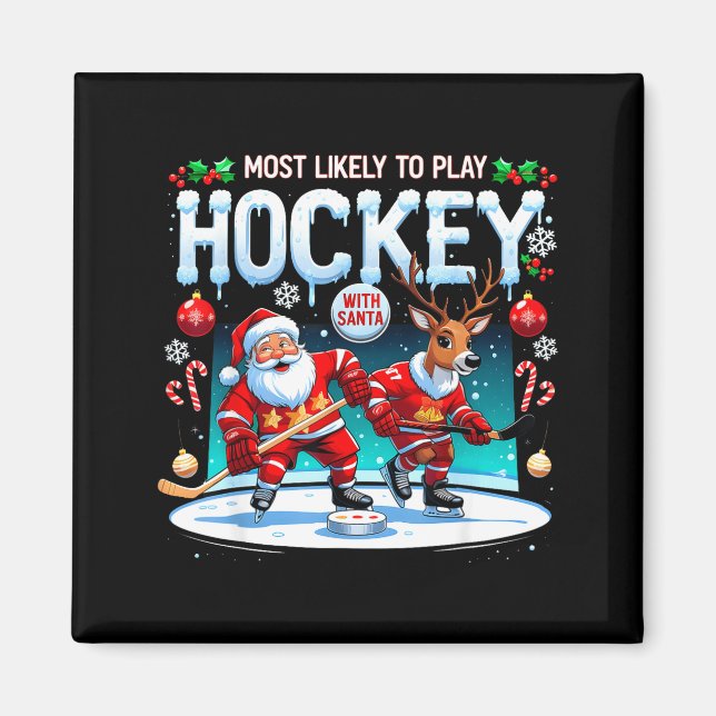 Most Likely To Play Hockey With Santa Christmas  Magnet (Front)