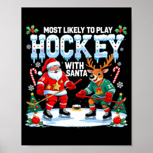 Most Likely To Play Hockey With Santa Christmas  Poster